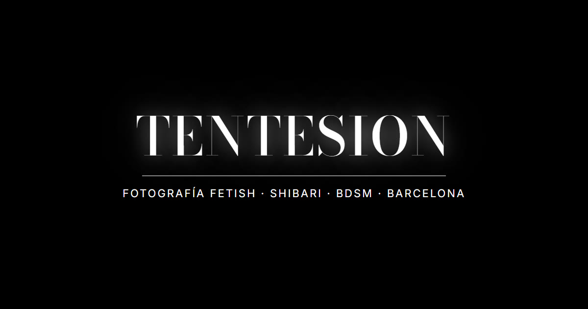 Tentesion — Fotografía fetish, shibari y BDSM · Barcelona